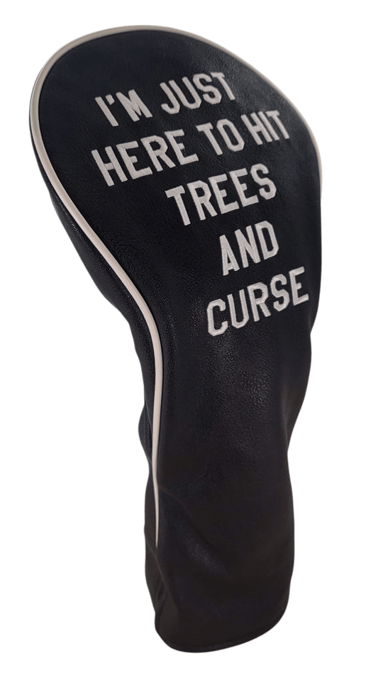 I'm Just Here to Hit Trees and Curse Embroidered Driver Headcover by ReadyGOLF