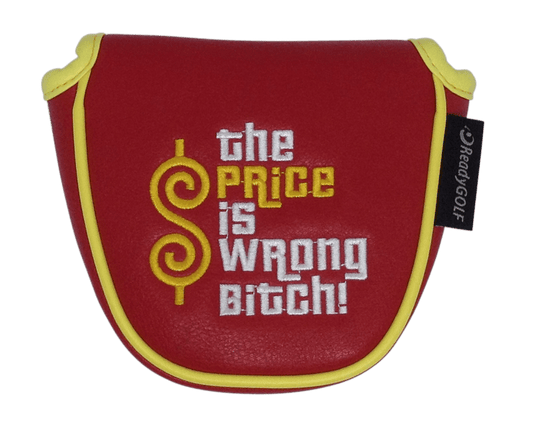 The Price Is Wrong Bitch Embroidered Putter Cover - Mallet