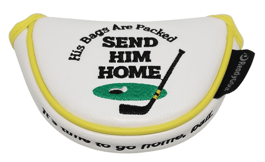 Send Him Home Embroidered Putter Cover by ReadyGOLF - Mid-Size Mallet
