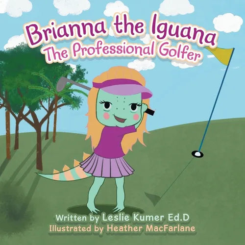 Brianna The Iguana: The Professional Golfer - Paperback