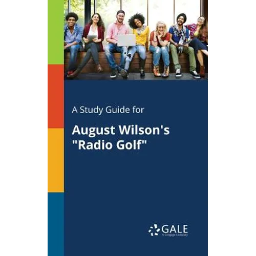 A Study Guide for August Wilson's "Radio Golf" - Paperback