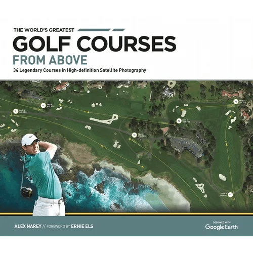 The World's Greatest Golf Courses from Above: 34 Legendary Courses in High-Definition Satellite Photographs - Hardcover