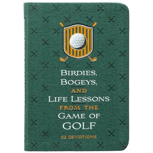 Birdies, Bogeys, and Life Lessons from the Game of Golf: 52 Devotions - Imitation Leather