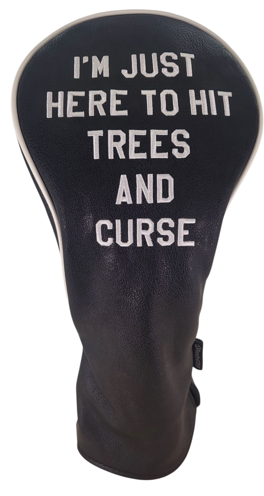 I'm Just Here to Hit Trees and Curse Embroidered Driver Headcover by ReadyGOLF