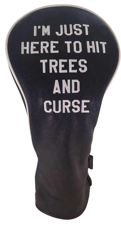 I'm Just Here to Hit Trees and Curse Embroidered Driver Headcover by ReadyGOLF