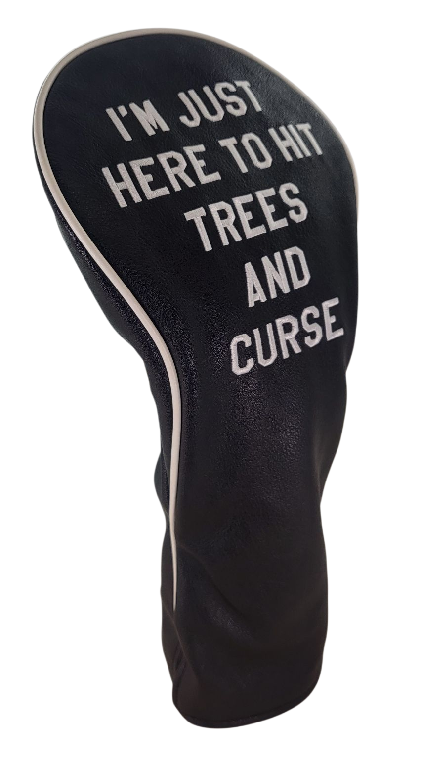 I'm Just Here to Hit Trees and Curse Embroidered Driver Headcover by ReadyGOLF