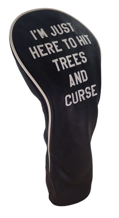 I'm Just Here to Hit Trees and Curse Embroidered Driver Headcover by ReadyGOLF