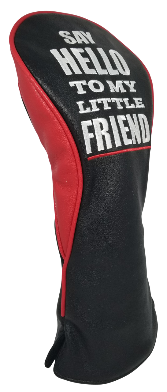 Say Hello To My Little Friend Embroidered Headcover by ReadyGOLF - Driver