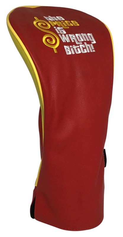 The Price Is Wrong Bitch Embroidered Driver Headcover by ReadyGOLF