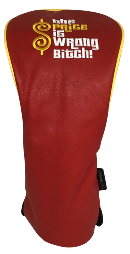 The Price Is Wrong Bitch Embroidered Driver Headcover by ReadyGOLF