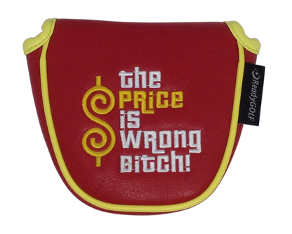 The Price Is Wrong Bitch Embroidered Putter Cover - Mallet