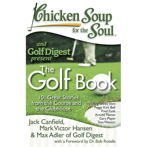 Chicken Soup for the Soul: The Golf Book: 101 Great Stories from the Course and the Clubhouse - Paperback