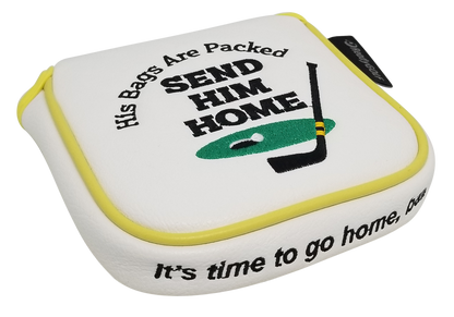 Send Him Home Embroidered Putter Cover by ReadyGOLF  -  XL Mallet