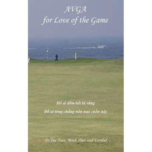 Australian Vietnamese Golf Association (AVGA): For Love of the Game - Hardcover