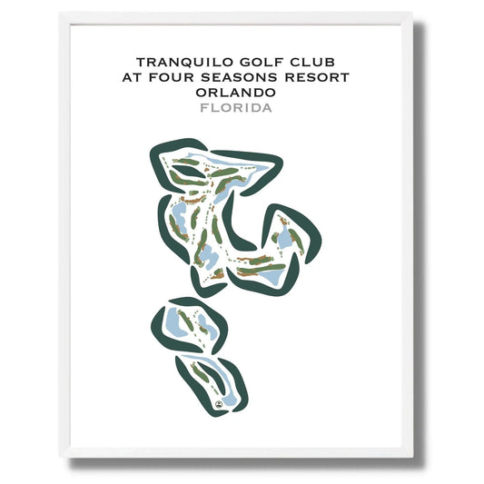 Tranquilo Golf Club at Four Seasons Resort Orlando, Florida - Printed Golf Courses