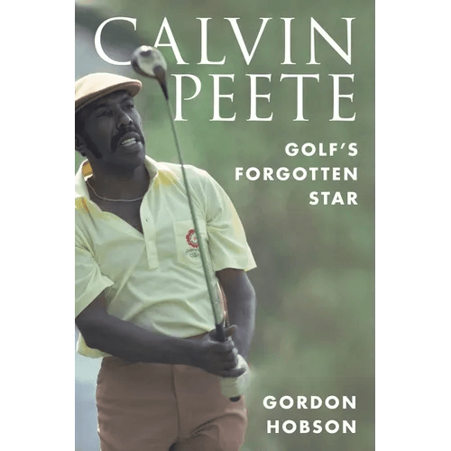 Calvin Peete: Golf's Forgotten Star - Hardcover
