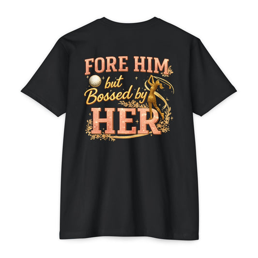 "For Him But Bossed By Her" Golf T-Shirt