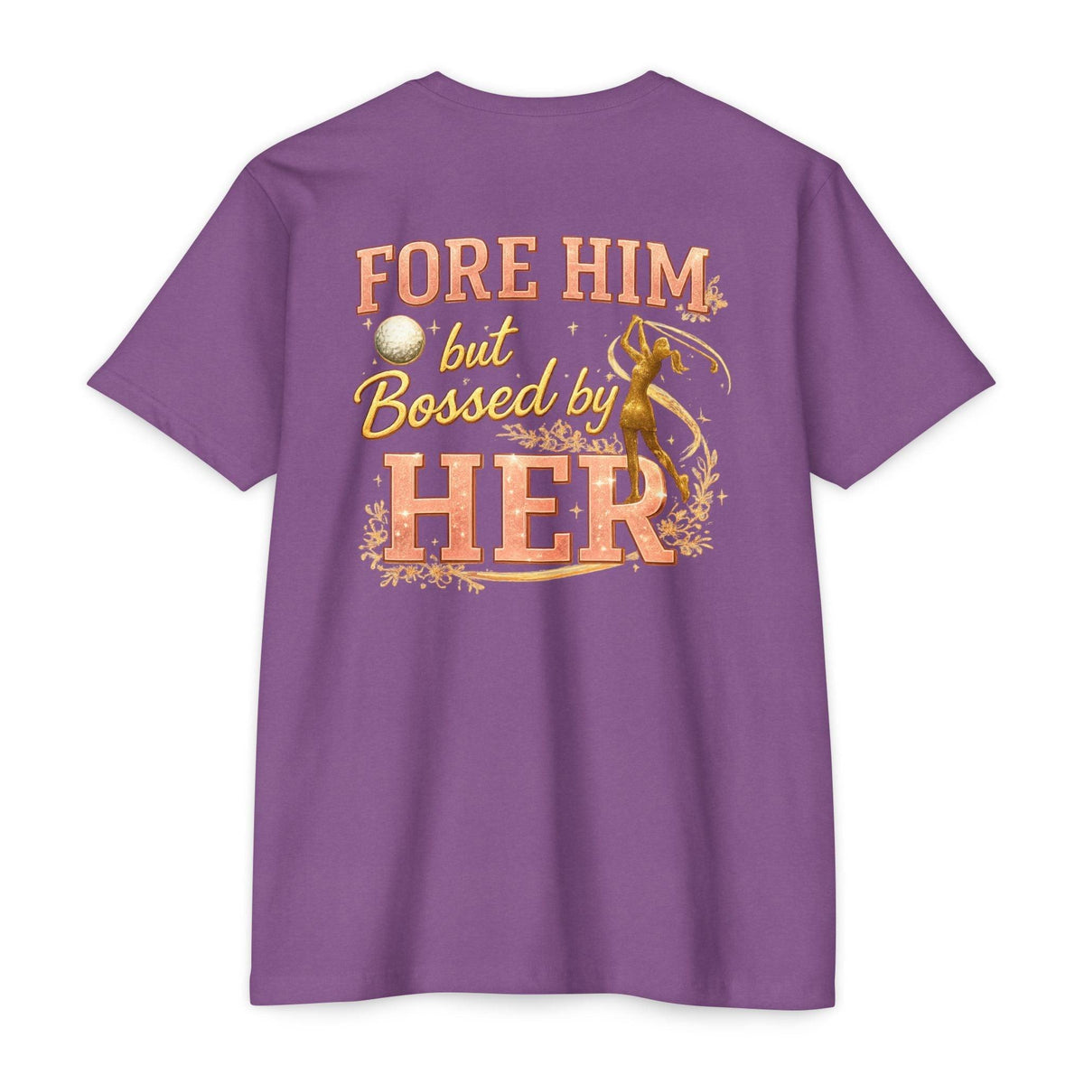 "For Him But Bossed By Her" Golf T-Shirt