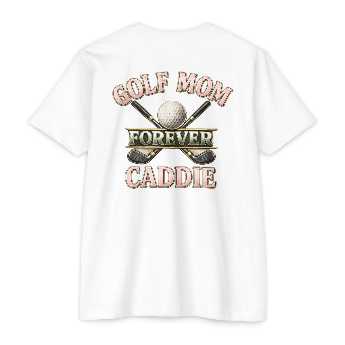 Forever Caddie Golf Mom T-Shirt — Iron Sight Golf