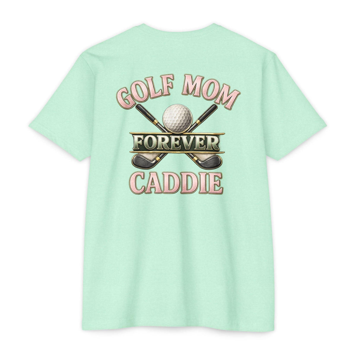 Forever Caddie Golf Mom T-Shirt — Iron Sight Golf