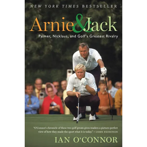 Arnie and Jack: Palmer, Nicklaus, and Golf's Greatest Rivalry - Paperback