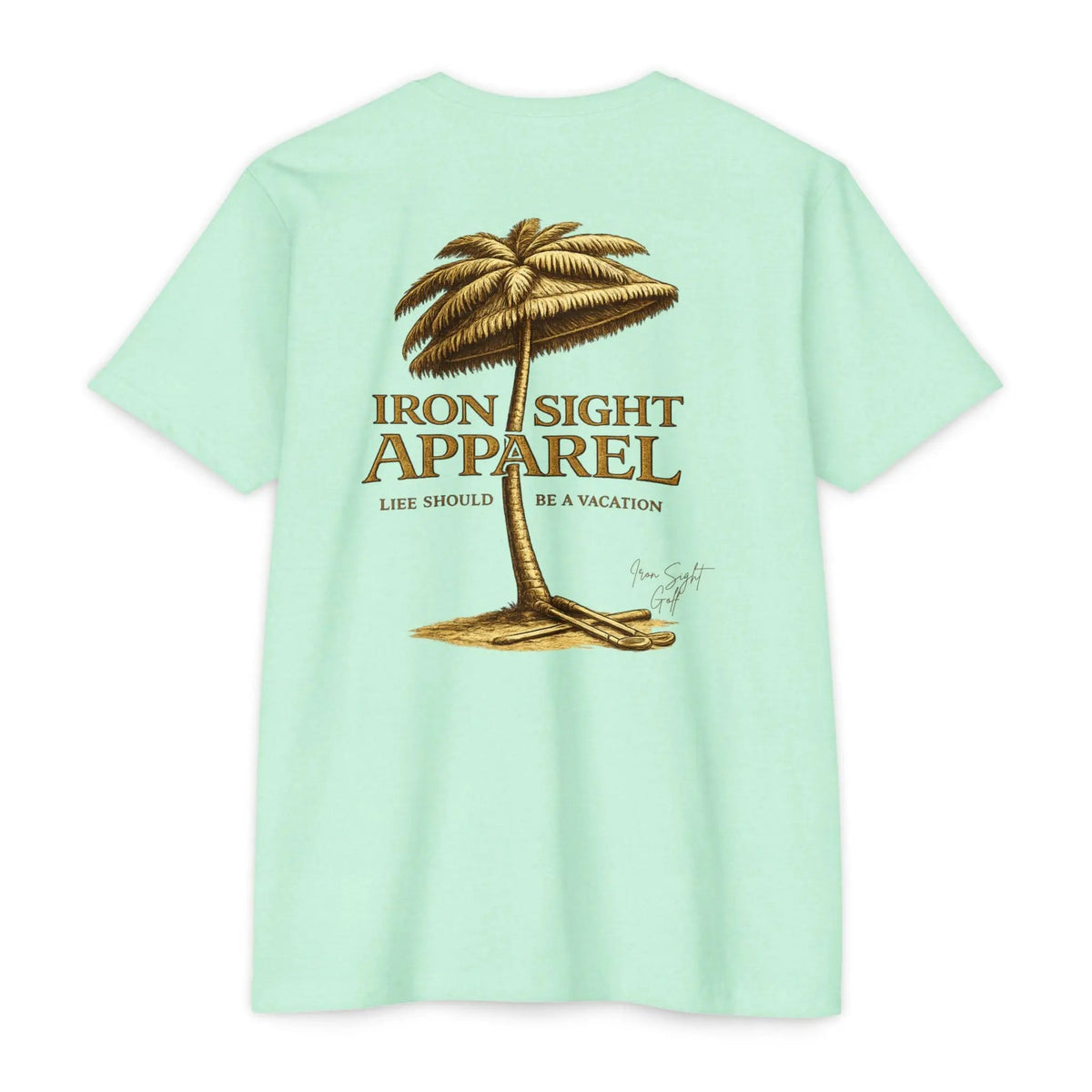 Life Should Be a Vacation Golf T-Shirt — Iron Sight Golf