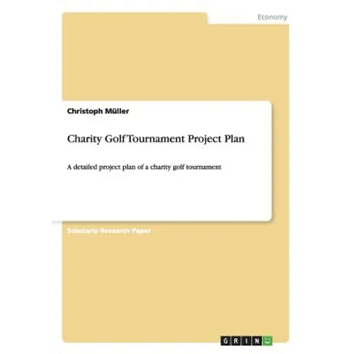 Charity Golf Tournament Project Plan: A detailed project plan of a charity golf tournament - Paperback