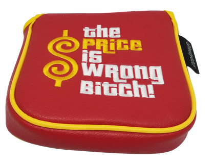 The Price Is Wrong Bitch Embroidered Putter Cover by ReadyGOLF  -  XL Mallet
